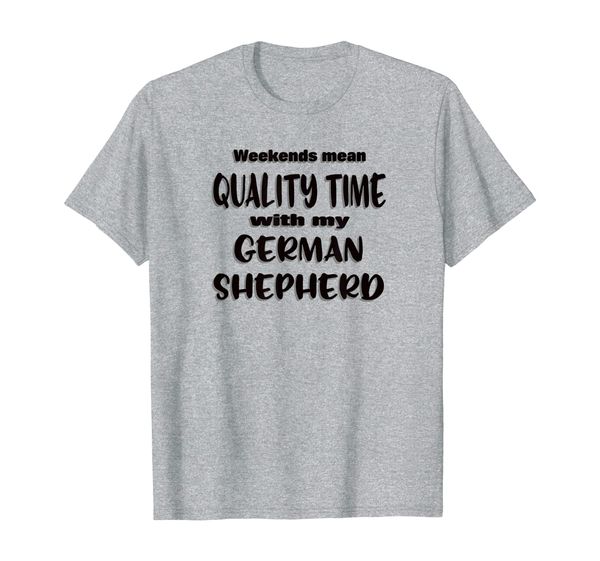 german shepherd dog - weekend quality time - gsd lover gift t-shirt, White;black
german shepherd dog - weekend quality time - gsd lover gift t-shirt, White;black