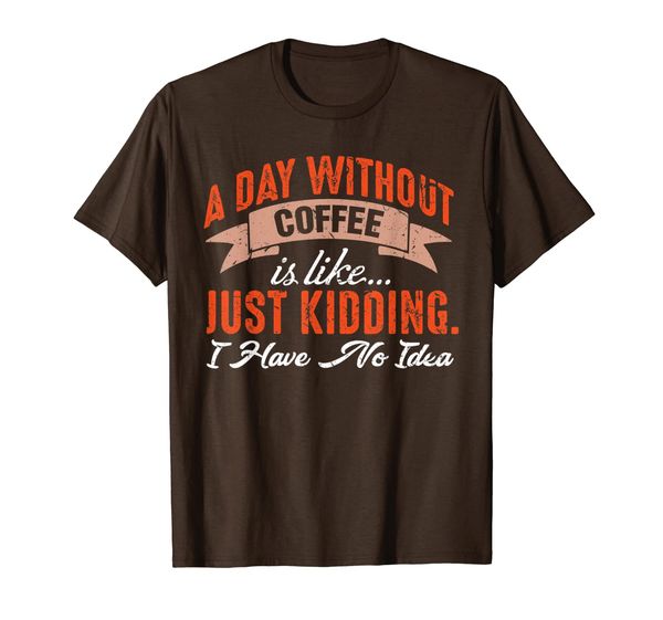 a day without coffee is like costume funny coffee lover gift t-shirt, White;black
a day without coffee is like costume funny coffee lover gift t-shirt, White;black