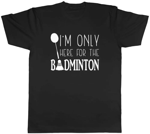 i'm only here for the badminton mens t-shirt tee, White;black