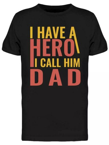 i have a hero, i call him dad tee men's -image by shutterstock, White;black