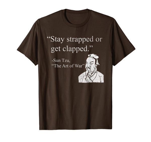 Stay Strapped Or Get Clapped T-Shirt, Mainly pictures