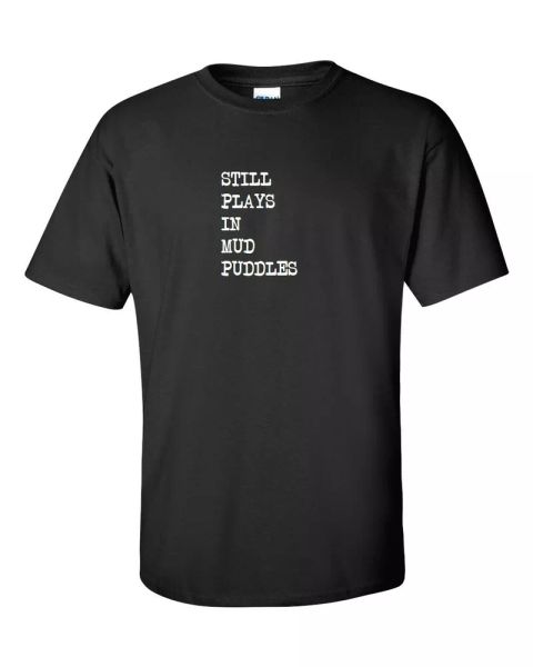 still plays in mud puddles t-shirt funny off road 4x4 mudding black white shirt, White;black
still plays in mud puddles t-shirt funny off road 4x4 mudding black white shirt, White;black