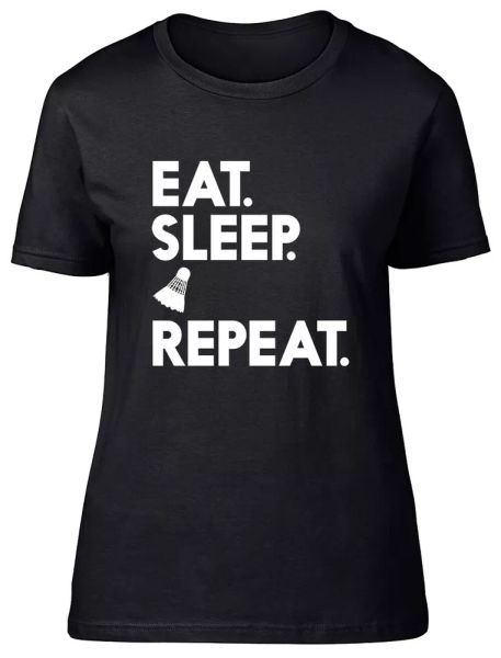 eat sleep badminton repeat fitted womens ladies t shirt, White;black