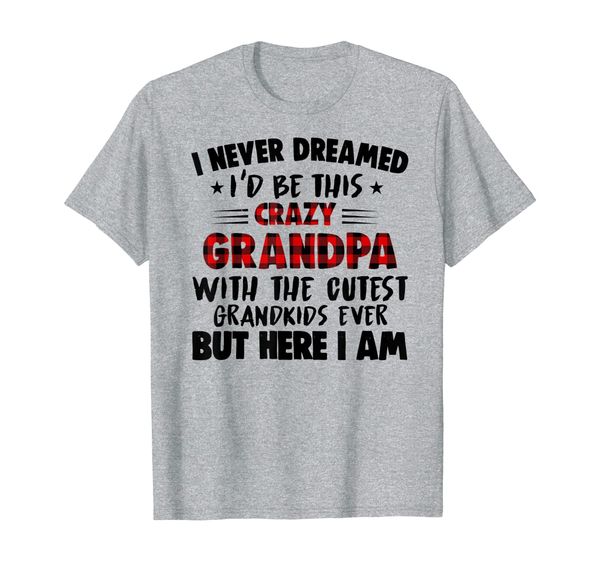 mens i never dreamed i'd be this crazy grandpa with grandkids t-shirt, White;black
mens i never dreamed i'd be this crazy grandpa with grandkids t-shirt, White;black