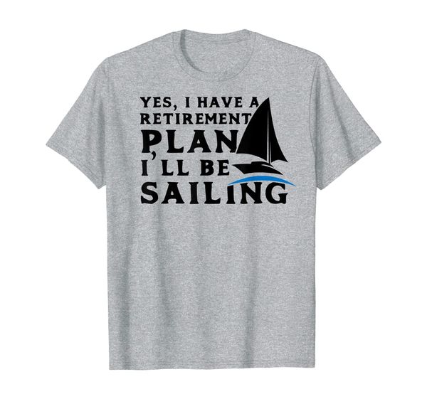 Sailing Retirement T Shirt Retirement Plan I'll be Sailing, Mainly pictures
Sailing Retirement T Shirt Retirement Plan I'll be Sailing, Mainly pictures