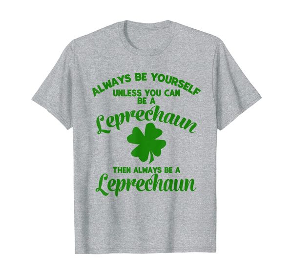 always be yourself unless you can be a leprechaun pun gift t-shirt, White;black
always be yourself unless you can be a leprechaun pun gift t-shirt, White;black