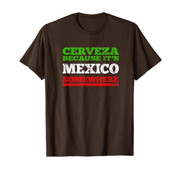 Cerveza Because Its Mexico Somewhere Beer Drinkers T-Shirt, Mainly pictures 
Cerveza Because Its Mexico Somewhere Beer Drinkers T-Shirt, Mainly pictures