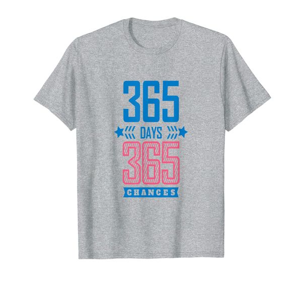 365 days 365 chances t-shirt, White;black