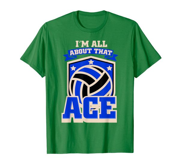 I'm All About That Ace Shirt | Cute Volley-Ball Player Gift, Mainly pictures