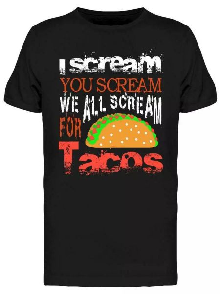 we all scream for tacos tee men's -image by shutterstock, White;black 
we all scream for tacos tee men's -image by shutterstock, White;black