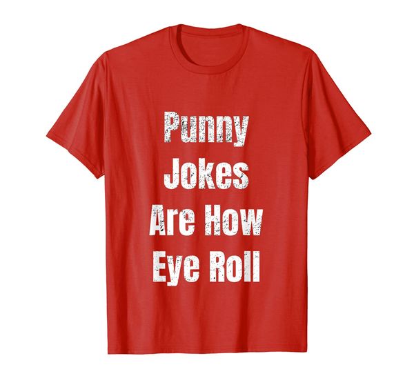 sarcastic punny jokes are how eye roll bad puns humor gift t-shirt, White;black
sarcastic punny jokes are how eye roll bad puns humor gift t-shirt, White;black