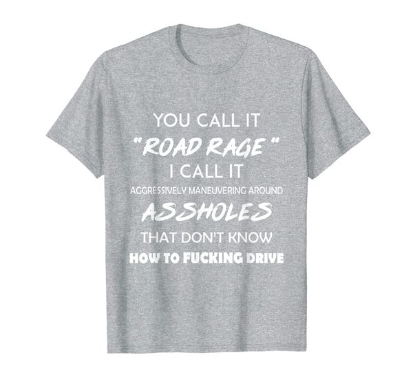 you call it road rage shirt funny t-shirt, White;black
you call it road rage shirt funny t-shirt, White;black
