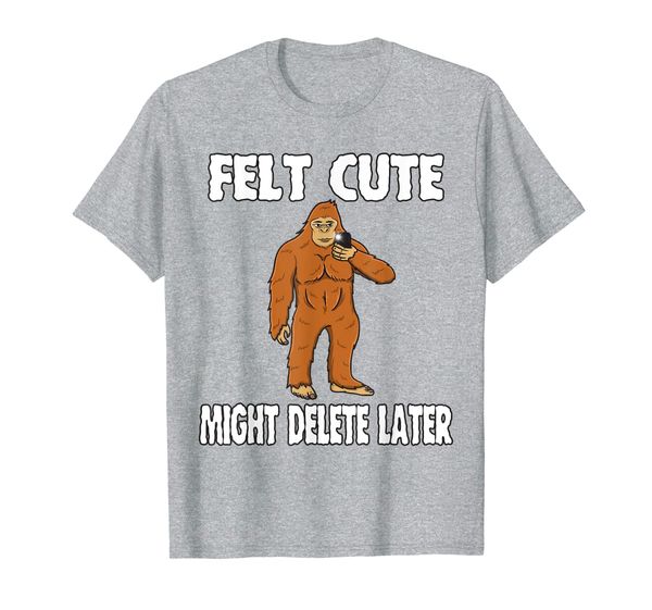 felt cute might delete later funny bigfoot selfie shirt, White;black
felt cute might delete later funny bigfoot selfie shirt, White;black
