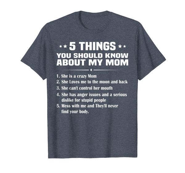 5 things you should know about my mom t shirt mother's day, White;black
5 things you should know about my mom t shirt mother's day, White;black