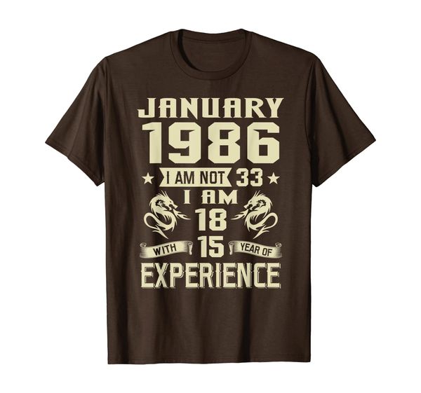 january 1986 i am not 33 i am 18 with 15 year of experience t-shirt, White;black
january 1986 i am not 33 i am 18 with 15 year of experience t-shirt, White;black