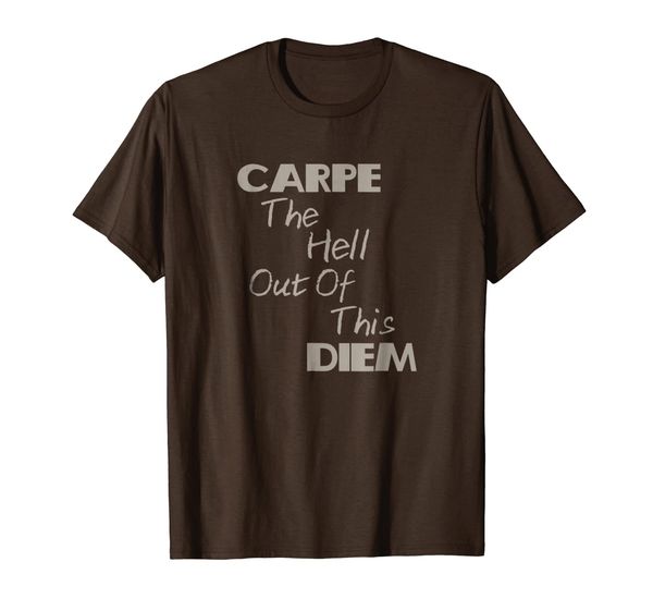 funny carpe the hell out of this diem shirt of inspiration, White;black