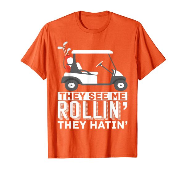 They See Me Rollin They Hatin Funny Golf Cart Golfer T-Shirt, Mainly pictures
They See Me Rollin They Hatin Funny Golf Cart Golfer T-Shirt, Mainly pictures