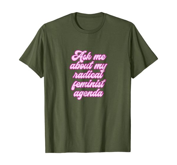 ask me about my radical feminist agenda shirt, White;black