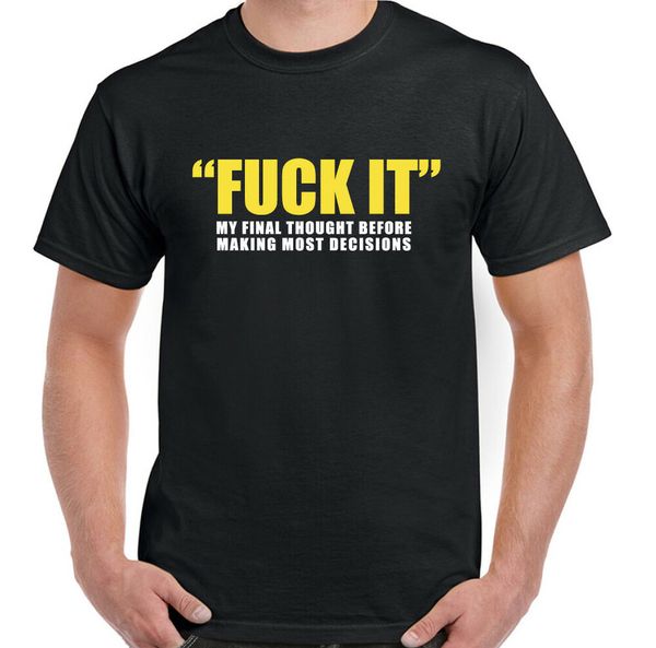 slogan t-shirt offensive f#ck it my final thought mens funny rude birthday gift, White;black
slogan t-shirt offensive f#ck it my final thought mens funny rude birthday gift, White;black
