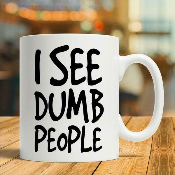 see dumb people funny saying mug 11oz 15oz ceramic coffee cup mugs
see dumb people funny saying mug 11oz 15oz ceramic coffee cup mugs