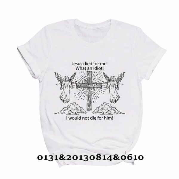 women's t-shirt jesus died for me i would not die him woman tshirts cartoon t shirt art graphic grunge hipster fashion tees fun, White
women's t-shirt jesus died for me i would not die him woman tshirts cartoon t shirt art graphic grunge hipster fashion tees fun, White