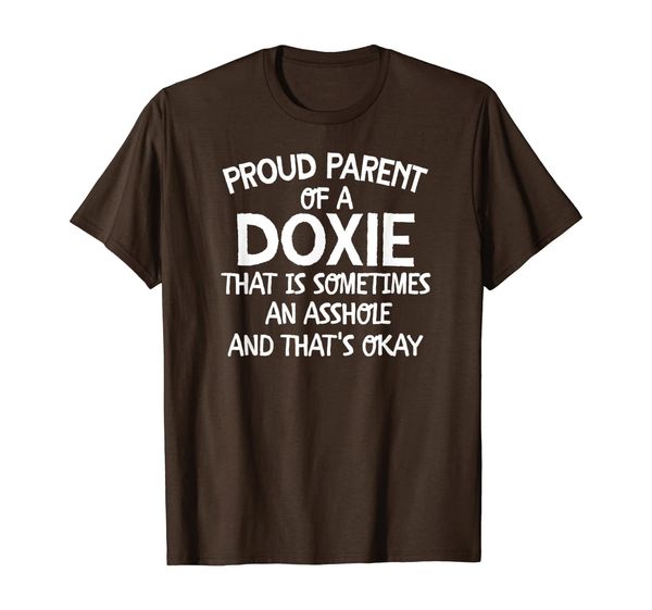 Proud Parent Of A Doxie That Is An Asshole Funny T-Shirt, Mainly pictures
