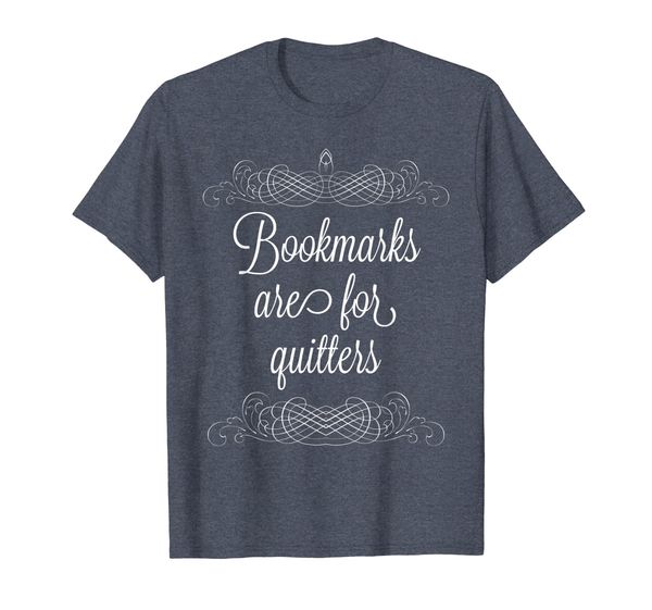 bookmarks are for quitters funny fancy book reader t-shirt, White;black
bookmarks are for quitters funny fancy book reader t-shirt, White;black
