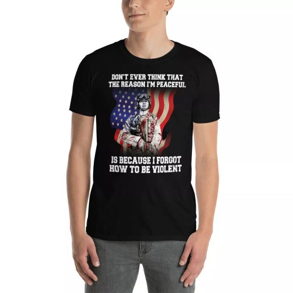 don't ever think that the reason i'm a peaceful american veteran shirt, White;black
don't ever think that the reason i'm a peaceful american veteran shirt, White;black
