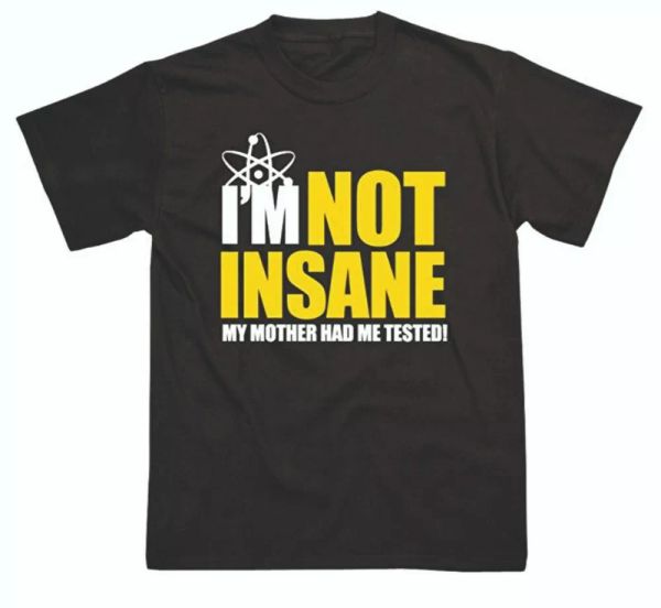 i'm not insane t-shirt inspired by big bang theory sheldon cooper printed tee, White;black
i'm not insane t-shirt inspired by big bang theory sheldon cooper printed tee, White;black