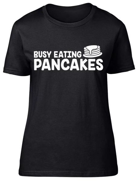 Busy Eating Pancakes Fitted Womens Ladies T Shirt, White;black
Busy Eating Pancakes Fitted Womens Ladies T Shirt, White;black