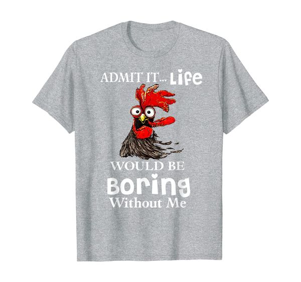 admit it... life would be boring without me chicken farmer t-shirt, White;black
admit it... life would be boring without me chicken farmer t-shirt, White;black