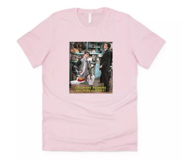 joey could i be wearing any more clothes t-shirt tee funny friends meme show, White;black
joey could i be wearing any more clothes t-shirt tee funny friends meme show, White;black