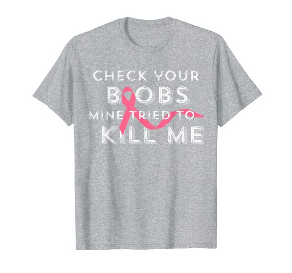 check your boobs mine tried to kill me breast cancer aware t-shirt, White;black 
check your boobs mine tried to kill me breast cancer aware t-shirt, White;black