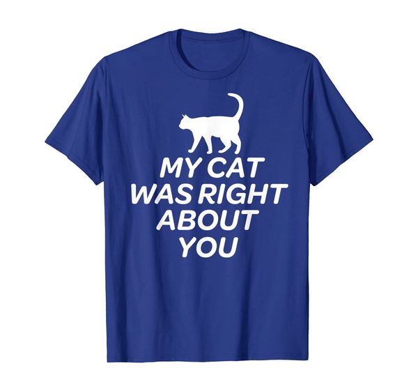 cute cat t-shirt - my cat was right about you, White;black
cute cat t-shirt - my cat was right about you, White;black