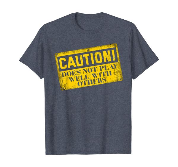 Warning Does Not Play Well With Others Caution Sign T-Shirt, Mainly pictures