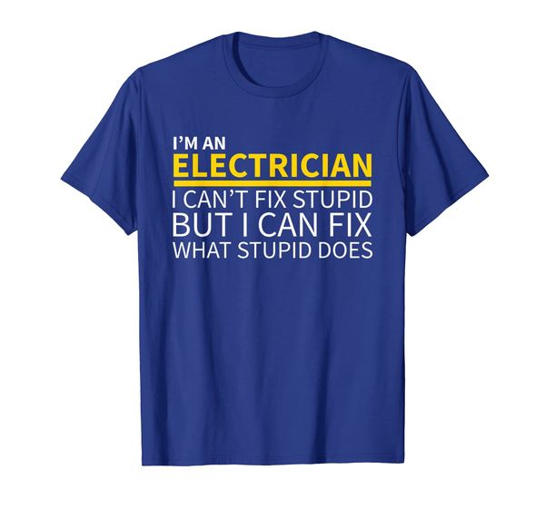 electrician shirt, funny can't fix stupid t-shirt, White;black 
electrician shirt, funny can't fix stupid t-shirt, White;black
