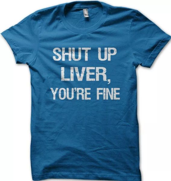 SHUT UP LIVER you're fine funny printed t-shirt OZ9172, White;black