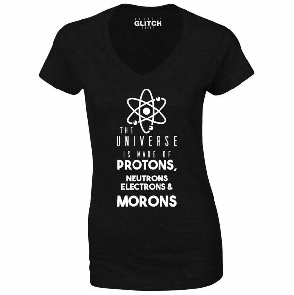 the universe is made from protons, neutrons, electrons & morons women's t-shirt, White;black
the universe is made from protons, neutrons, electrons & morons women's t-shirt, White;black