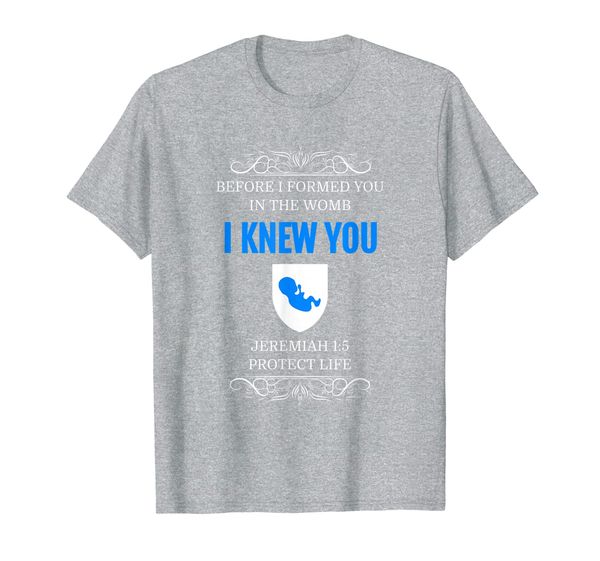 pro-life t-shirt jeremiah 1:5 before i formed you i knew you, White;black