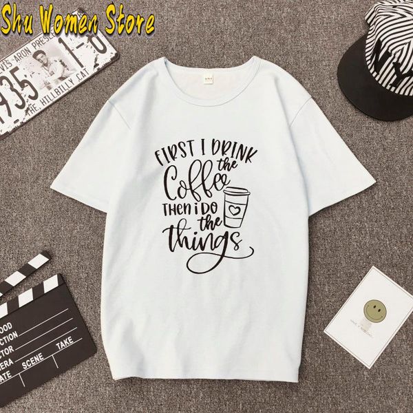 women's t-shirt first i drink the coffee then do things funny lover gift tshirt cute women short sleeve slogan tees, White
women's t-shirt first i drink the coffee then do things funny lover gift tshirt cute women short sleeve slogan tees, White
