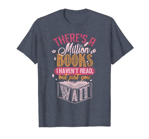 Million Books I Haven't Read T-Shirt Gift for Bookworms, Mainly pictures
