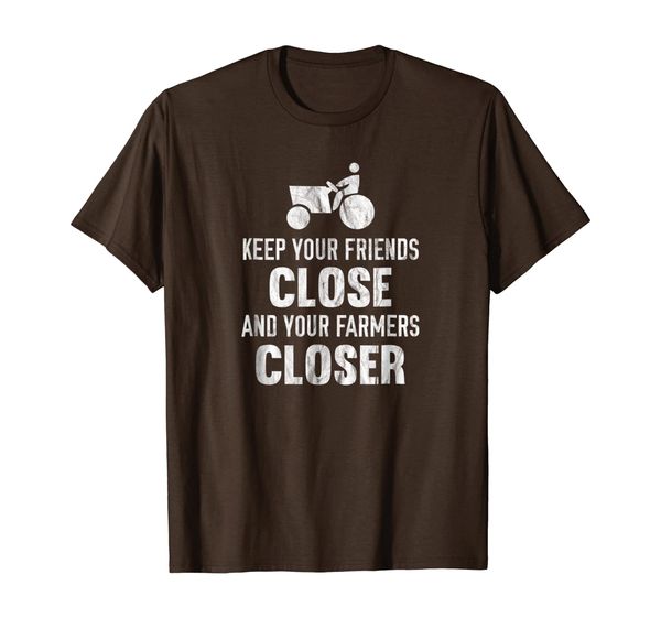 

Keep Your Friends Close And Your Farmers Closer T-Shirt, Mainly pictures