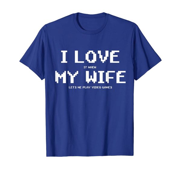 i love it when my wife lets me play video games shirt - game, White;black 
i love it when my wife lets me play video games shirt - game, White;black