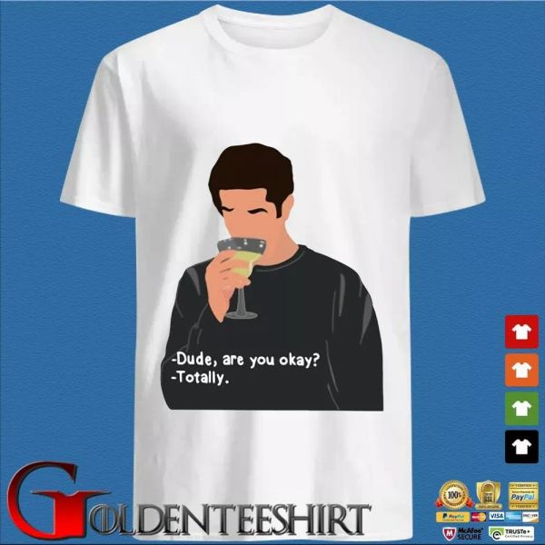 ross geller dude are you okay totally t-shirt, White;black
ross geller dude are you okay totally t-shirt, White;black