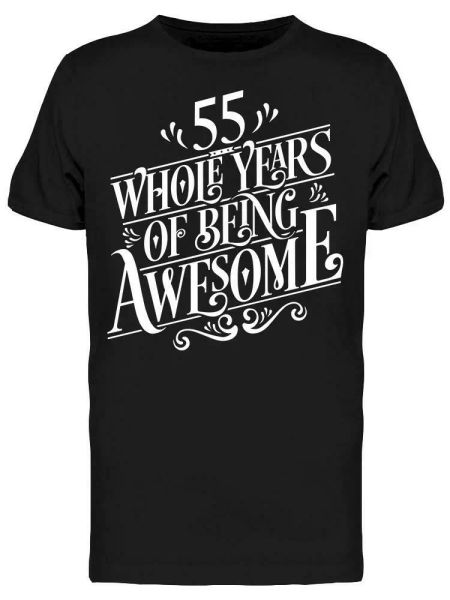 55 Whole Years Of Being Awesome Tee Men's -Image by Shutterstock, White;black
55 Whole Years Of Being Awesome Tee Men's -Image by Shutterstock, White;black