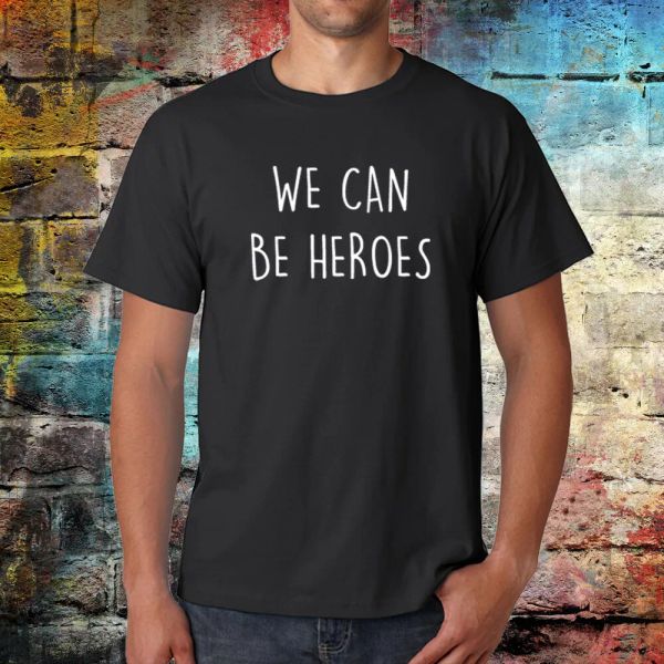 we can be heroes t-shirt, bowie tee, band t-shirt, rock t-shirt, music quote tee, White;black