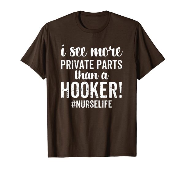 I See More Private Parts Than A Hooker Funny Nurse Gift T-Shirt, Mainly pictures
I See More Private Parts Than A Hooker Funny Nurse Gift T-Shirt, Mainly pictures
