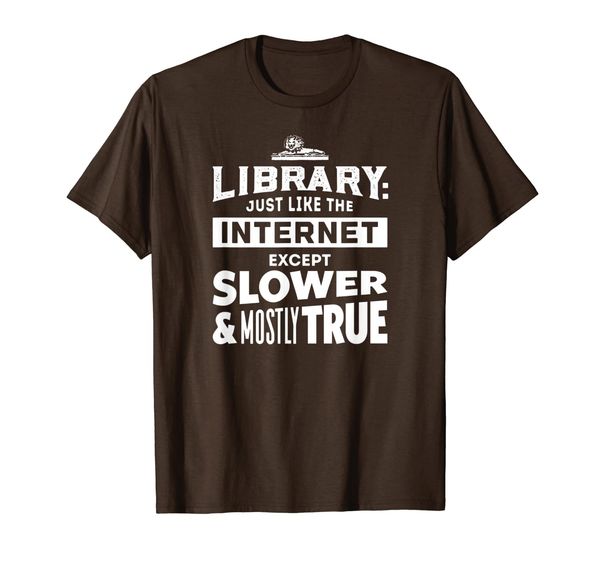 Library Just like the Internet except Slower and Mostly True T-Shirt, Mainly pictures
Library Just like the Internet except Slower and Mostly True T-Shirt, Mainly pictures