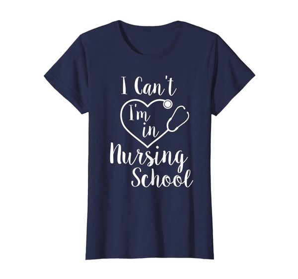 Womens I can't I'm in NURSING SCHOOL / funny t-shirt, Mainly pictures