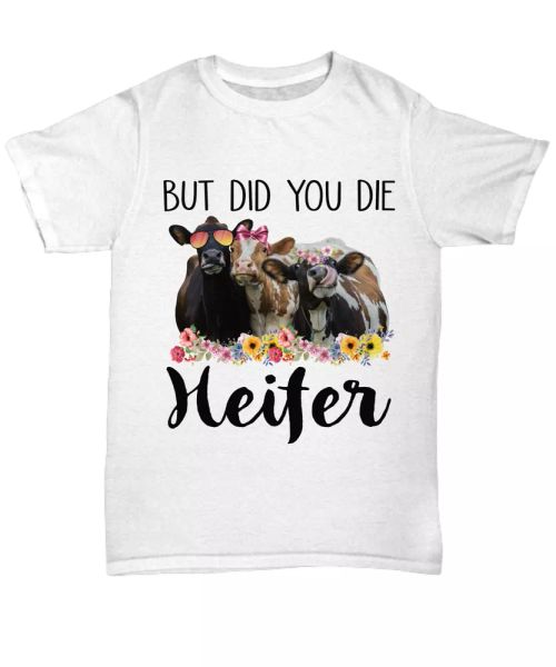 but did you die heifer t-shirt funny cow lover farmer women tee gift farm flower, White;black
but did you die heifer t-shirt funny cow lover farmer women tee gift farm flower, White;black